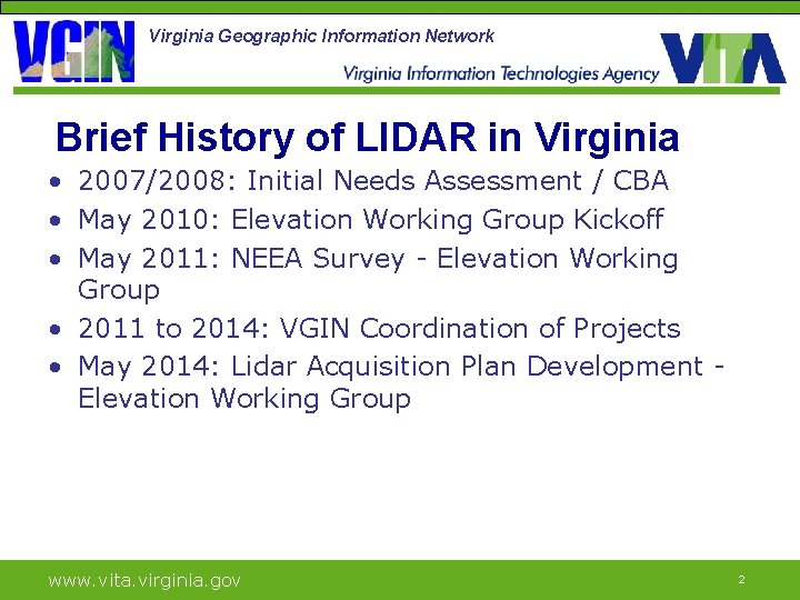 Virginia Geographic Information Network Brief History of LIDAR in Virginia • 2007/2008: Initial Needs