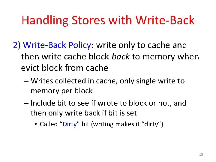 Handling Stores with Write-Back 2) Write-Back Policy: write only to cache and then write