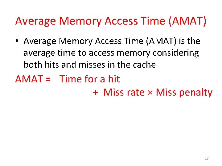 Average Memory Access Time (AMAT) • Average Memory Access Time (AMAT) is the average