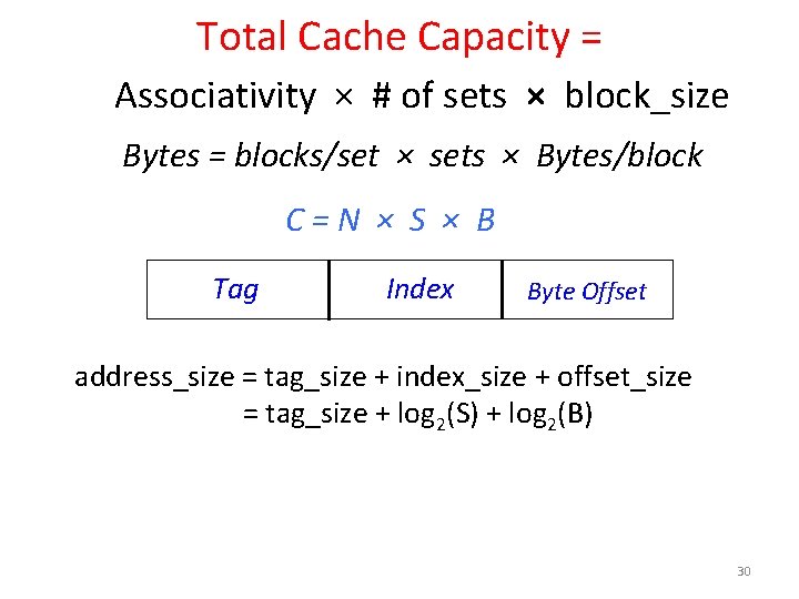 Total Cache Capacity = Associativity × # of sets × block_size Bytes = blocks/set