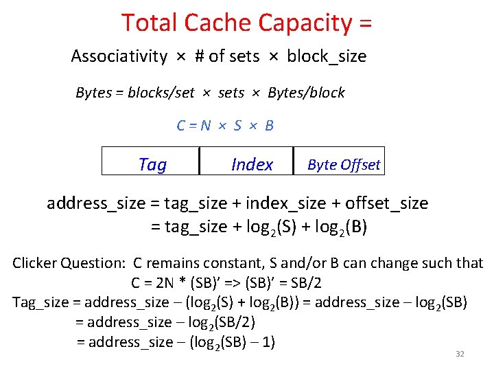 Total Cache Capacity = Associativity × # of sets × block_size Bytes = blocks/set
