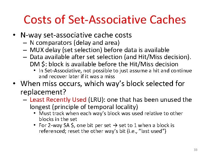 Costs of Set-Associative Caches • N-way set-associative cache costs – N comparators (delay and
