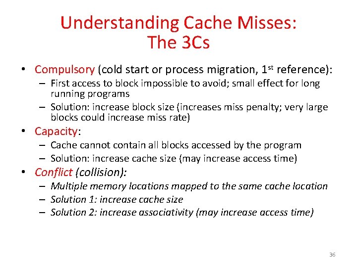 Understanding Cache Misses: The 3 Cs • Compulsory (cold start or process migration, 1