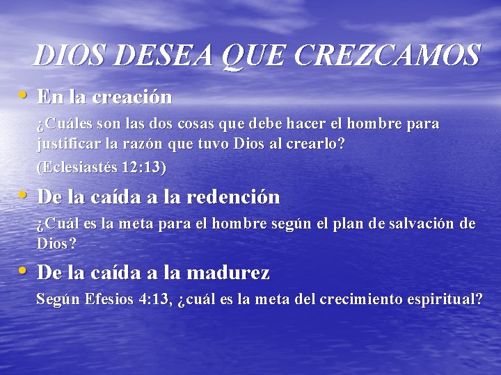 DIOS DESEA QUE CREZCAMOS • En la creación ¿Cuáles son las dos cosas que