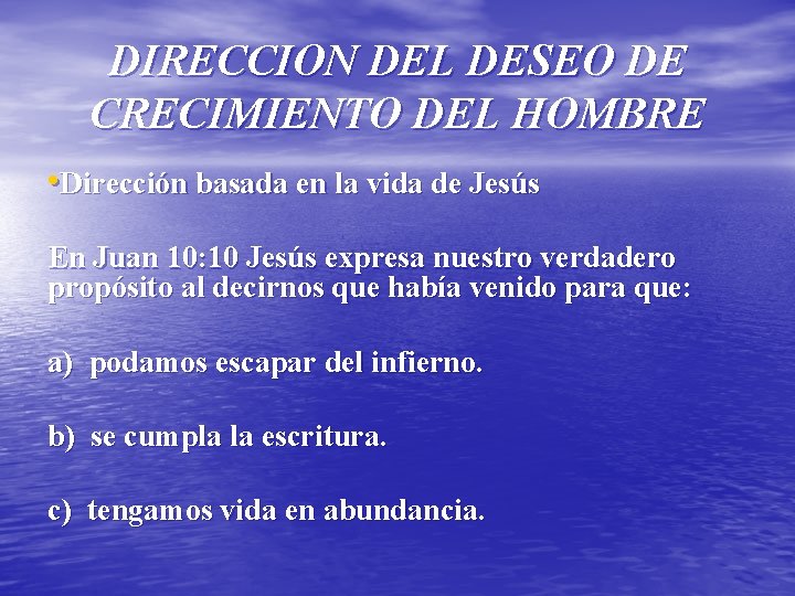 DIRECCION DEL DESEO DE CRECIMIENTO DEL HOMBRE • Dirección basada en la vida de