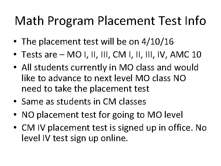 Math Program Placement Test Info • The placement test will be on 4/10/16 • Math Program Placement Test Info • The placement test will be on 4/10/16 •