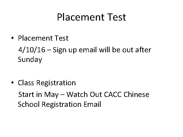 Placement Test • Placement Test 4/10/16 – Sign up email will be out after Placement Test • Placement Test 4/10/16 – Sign up email will be out after