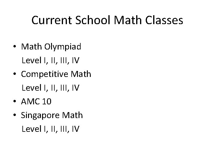 Current School Math Classes • Math Olympiad Level I, III, IV • Competitive Math Current School Math Classes • Math Olympiad Level I, III, IV • Competitive Math