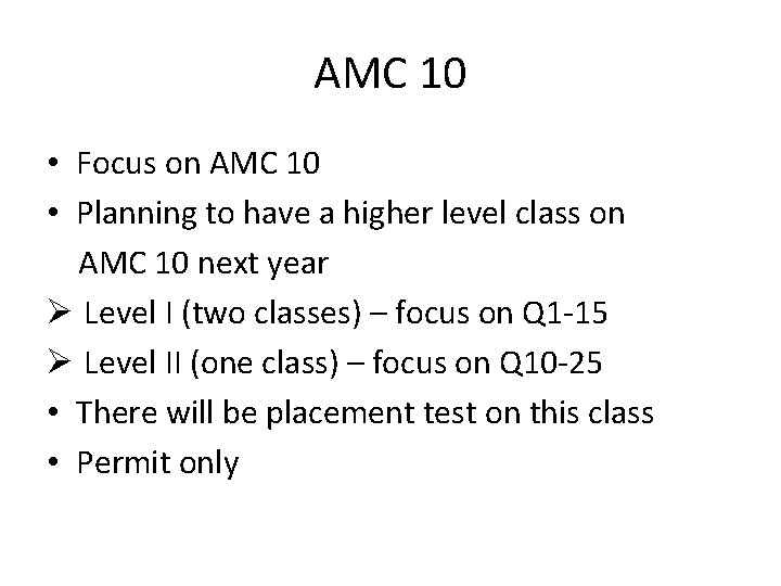 AMC 10 • Focus on AMC 10 • Planning to have a higher level AMC 10 • Focus on AMC 10 • Planning to have a higher level