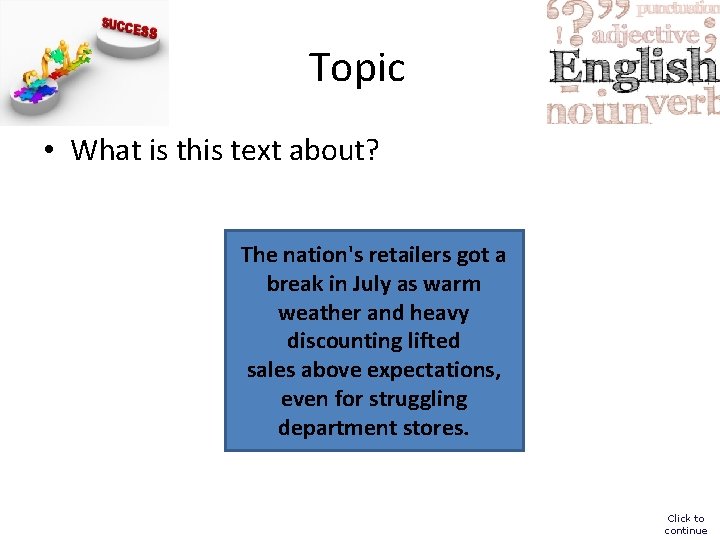 Topic • What is this text about? The nation's retailers got a break in