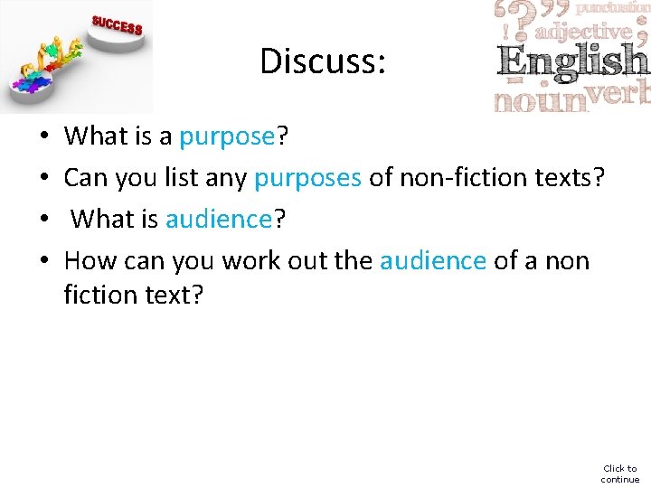 Discuss: • • What is a purpose? Can you list any purposes of non-fiction