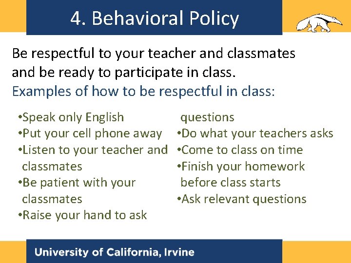 4. Behavioral Policy Be respectful to your teacher and classmates and be ready to 4. Behavioral Policy Be respectful to your teacher and classmates and be ready to