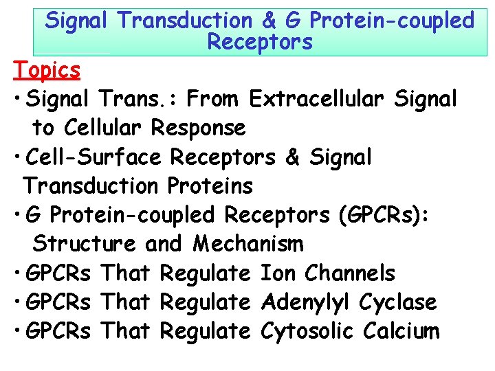 Signal Transduction & G Protein-coupled Receptors Topics • Signal Trans. : From Extracellular Signal