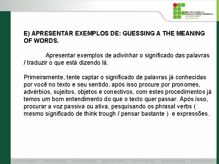 E) APRESENTAR EXEMPLOS DE: GUESSING A THE MEANING OF WORDS. Apresentar exemplos de adivinhar