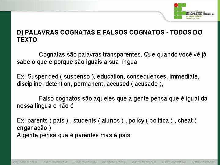 D) PALAVRAS COGNATAS E FALSOS COGNATOS - TODOS DO TEXTO Cognatas são palavras transparentes.