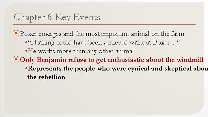 Chapter 6 Key Events ⦿Boxer emerges and the most important animal on the farm