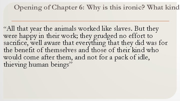 Opening of Chapter 6: Why is this ironic? What kind? “All that year the
