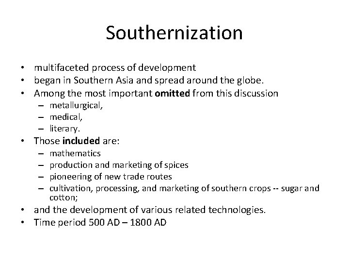 Southernization • multifaceted process of development • began in Southern Asia and spread around