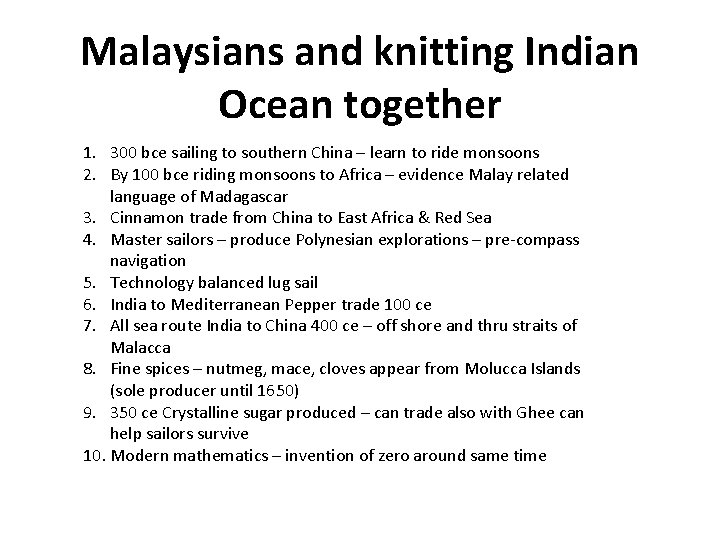 Malaysians and knitting Indian Ocean together 1. 300 bce sailing to southern China –