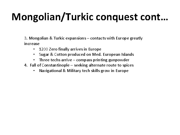 Mongolian/Turkic conquest cont… 3. Mongolian & Turkic expansions – contacts with Europe greatly increase
