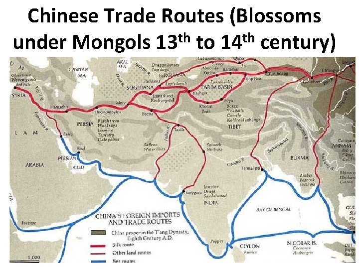 Chinese Trade Routes (Blossoms under Mongols 13 th to 14 th century) 