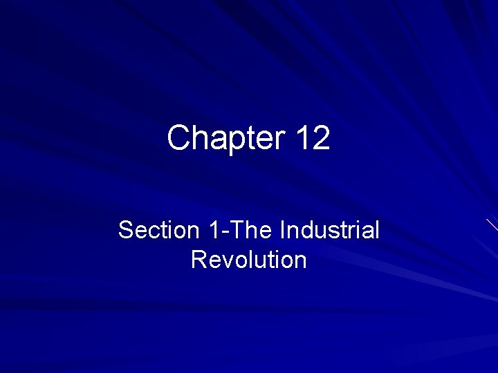 Chapter 12 Section 1 -The Industrial Revolution 