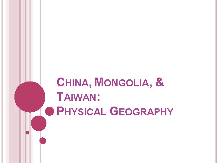 CHINA, MONGOLIA, & TAIWAN: PHYSICAL GEOGRAPHY 