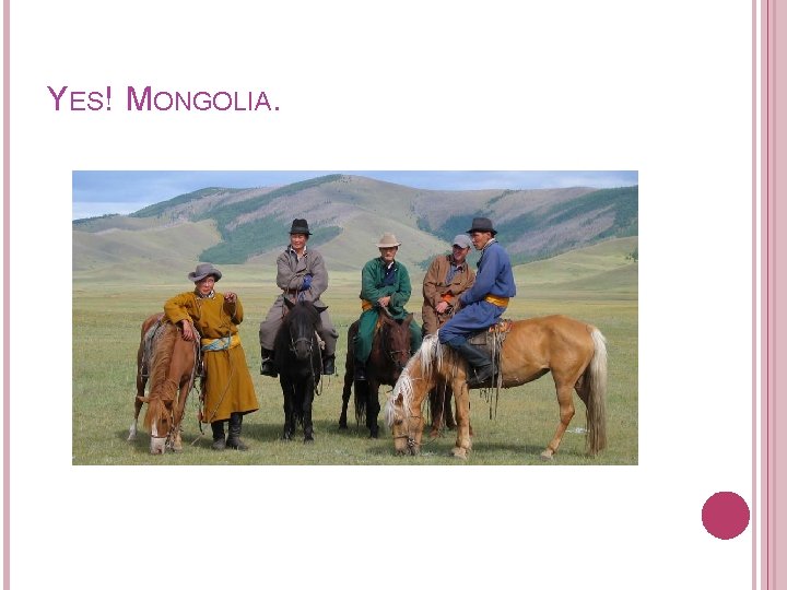 YES! MONGOLIA. 