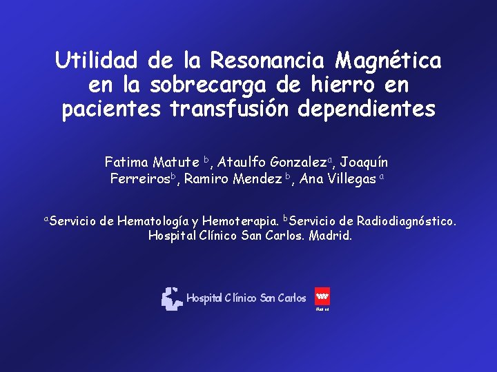 Utilidad de la Resonancia Magnética en la sobrecarga de hierro en pacientes transfusión dependientes