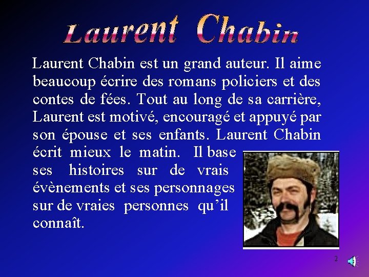 Laurent Chabin est un grand auteur. Il aime beaucoup écrire des romans policiers et