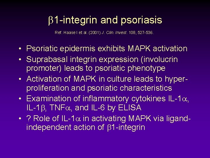 b 1 -integrin and psoriasis Ref. Haase I et al. (2001) J. Clin. Invest.