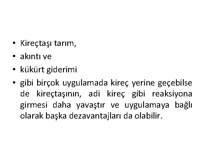  • • Kireçtaşı tarım, akıntı ve kükürt giderimi gibi birçok uygulamada kireç yerine