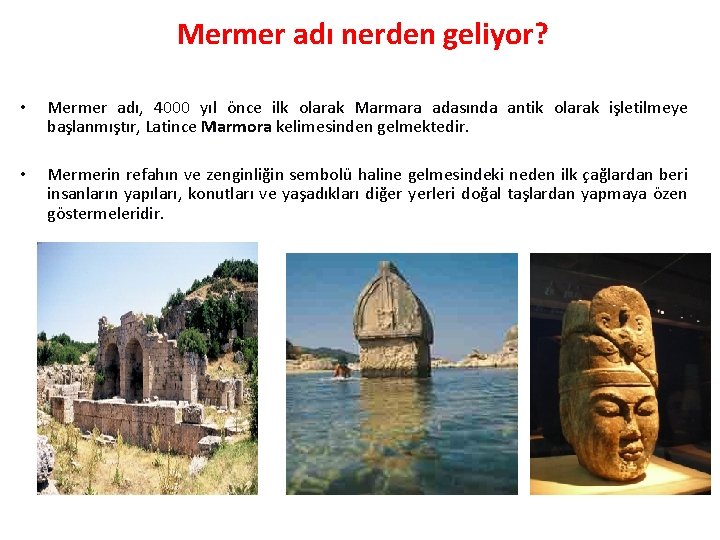 Mermer adı nerden geliyor? • Mermer adı, 4000 yıl önce ilk olarak Marmara adasında