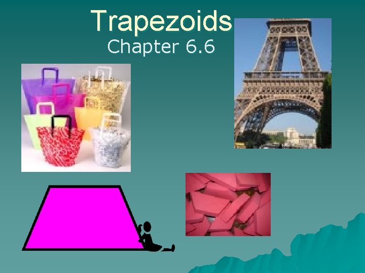 Trapezoids Chapter 6. 6 