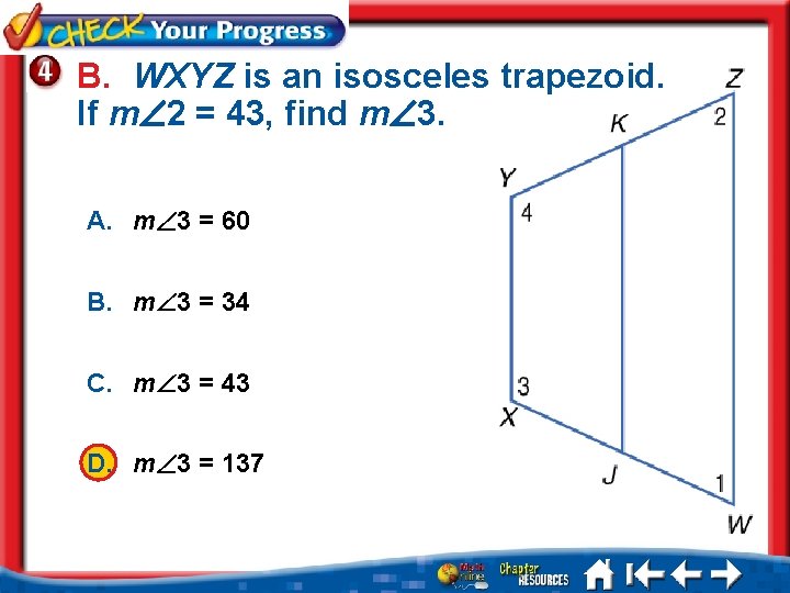 B. WXYZ is an isosceles trapezoid. If m 2 = 43, find m 3.