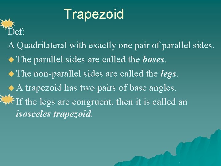 Trapezoid Def: A Quadrilateral with exactly one pair of parallel sides. u The parallel