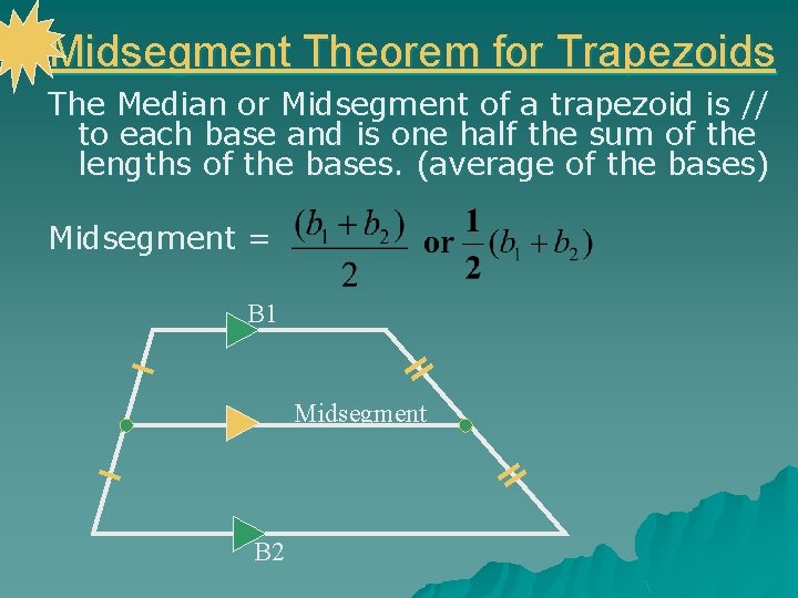 Midsegment Theorem for Trapezoids The Median or Midsegment of a trapezoid is // to