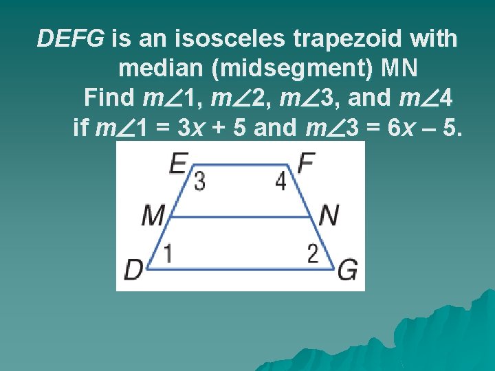 DEFG is an isosceles trapezoid with median (midsegment) MN Find m 1, m 2,