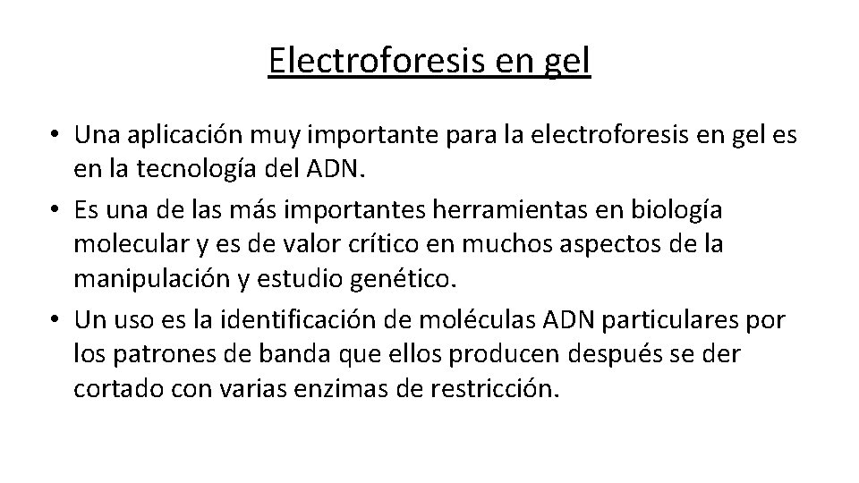 Electroforesis en gel • Una aplicación muy importante para la electroforesis en gel es