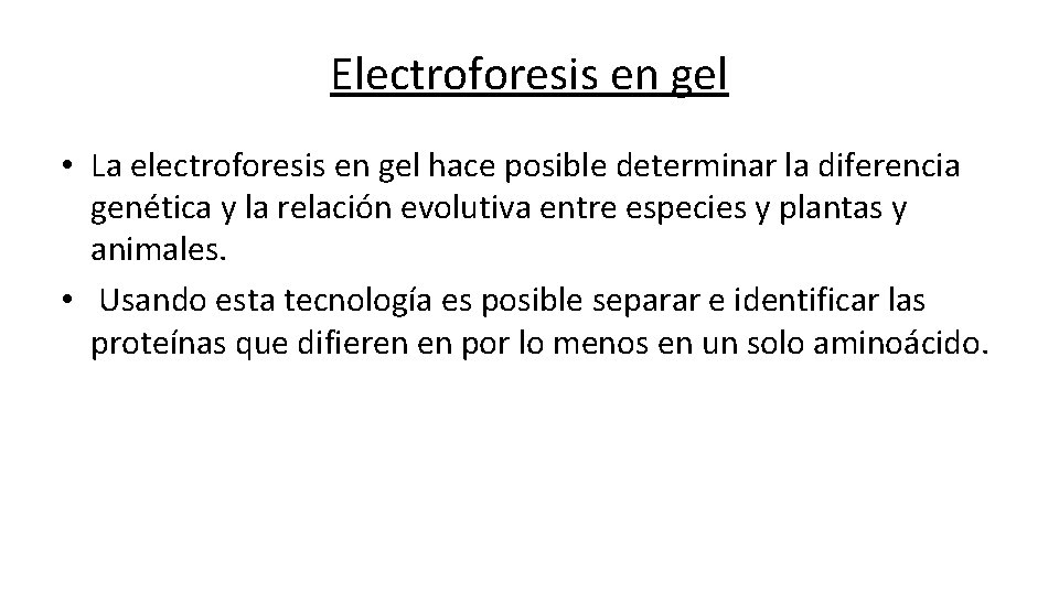 Electroforesis en gel • La electroforesis en gel hace posible determinar la diferencia genética