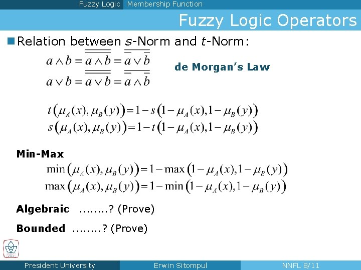 Fuzzy Logic Membership Function Fuzzy Logic Operators n Relation between s-Norm and t-Norm: de Fuzzy Logic Membership Function Fuzzy Logic Operators n Relation between s-Norm and t-Norm: de