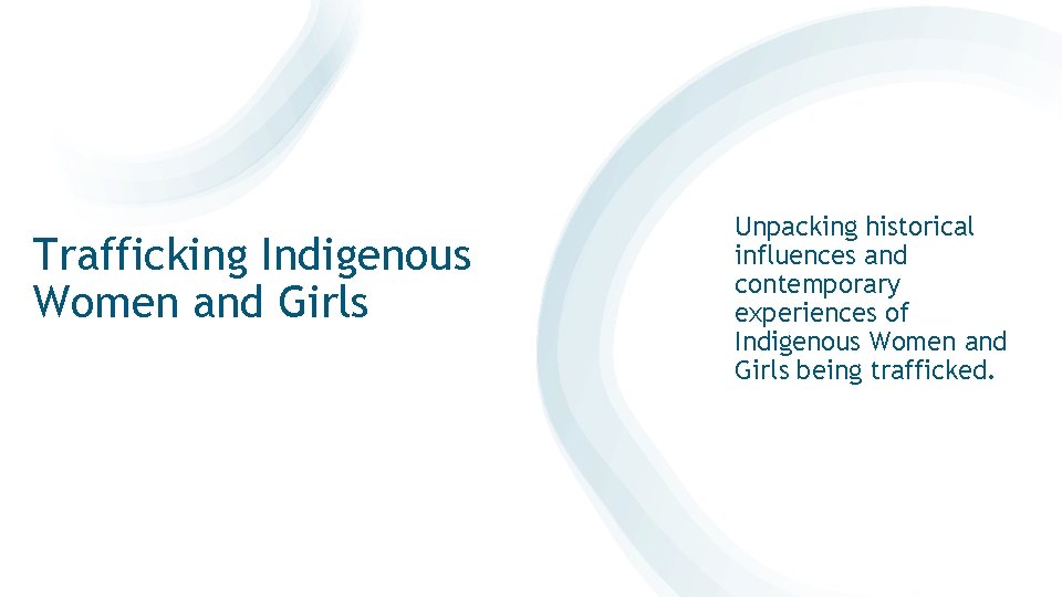 Trafficking Indigenous Women and Girls Unpacking historical influences and contemporary experiences of Indigenous Women