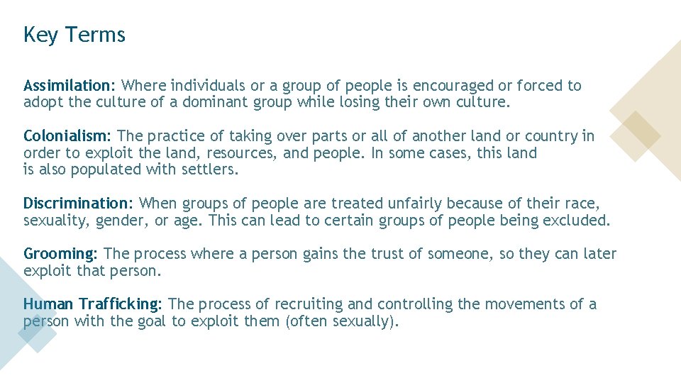 Key Terms Assimilation: Where individuals or a group of people is encouraged or forced