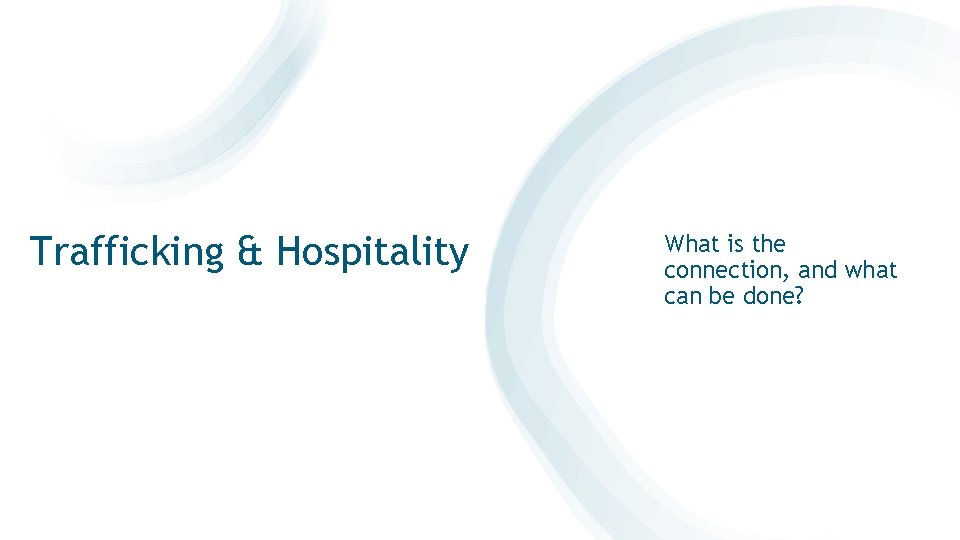 Trafficking & Hospitality What is the connection, and what can be done? 
