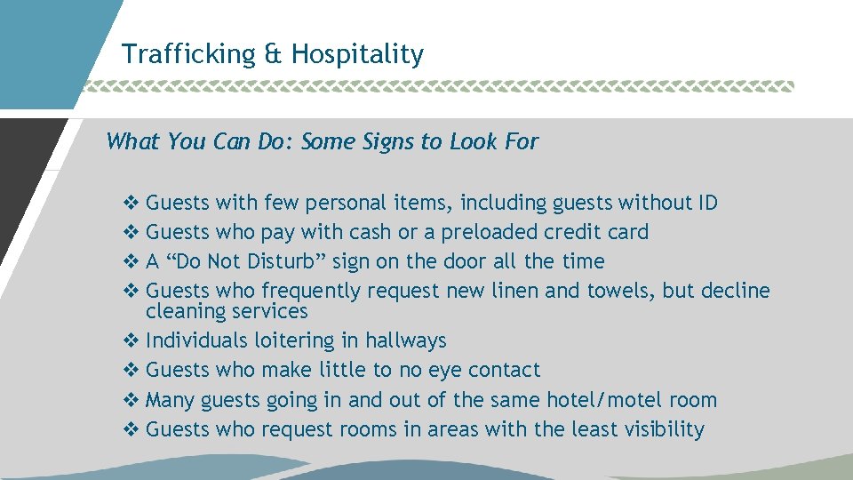 Trafficking & Hospitality What You Can Do: Some Signs to Look For v Guests