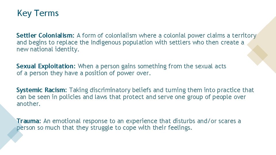 Key Terms Settler Colonialism: A form of colonialism where a colonial power claims a
