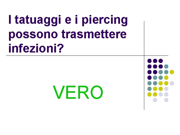 I tatuaggi e i piercing possono trasmettere infezioni? VERO 