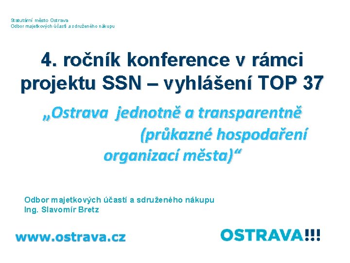 Statutární město Ostrava Odbor majetkových účastí a sdruženého nákupu 4. ročník konference v rámci