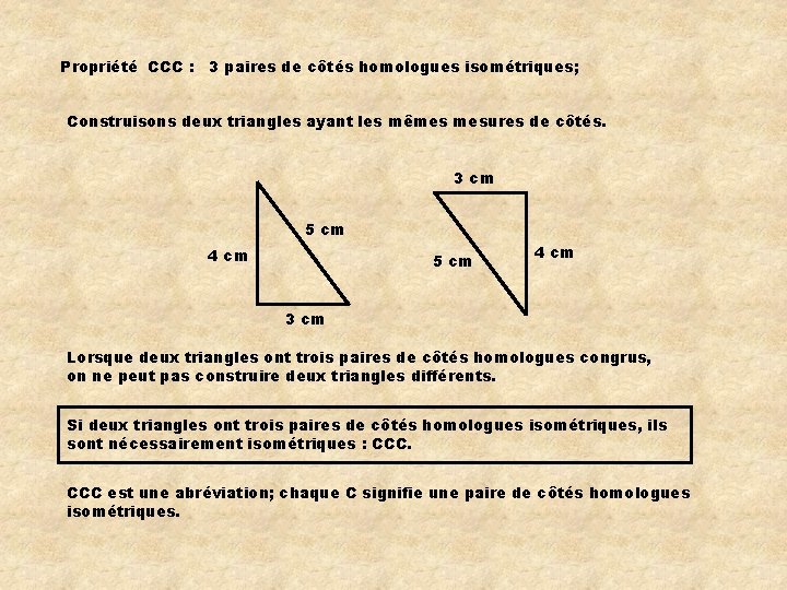 Propriété CCC : 3 paires de côtés homologues isométriques; Construisons deux triangles ayant les