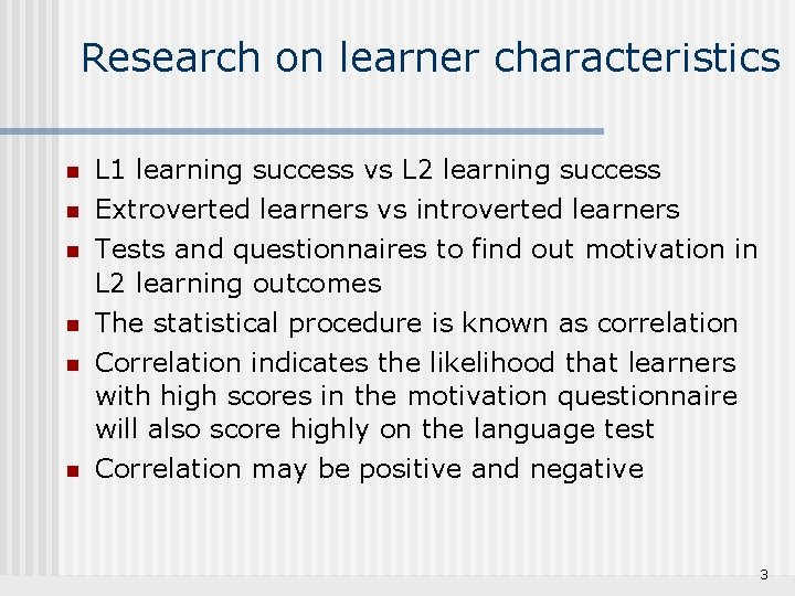 Research on learner characteristics n L 1 learning success vs L 2 learning success